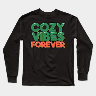 Cozy Vibes Forever Long Sleeve T-Shirt